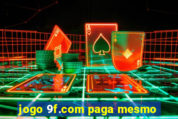 jogo 9f.com paga mesmo